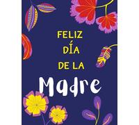 Feliz Día De La Madre: Libro con Amor y Gratitud, Bonito cuaderno para mamá, Regalo para todas las madres. Un cuaderno elegante, ideal para las notas 120 páginas rayadas