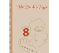 Feliz Día de la Mujer: 8 de marzo es el Día Internacional de la Mujer: Diario de cuaderno para las mujeres para celebrar su día en el amor