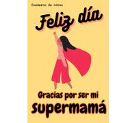 Feliz día, gracias por ser mi súper mamá: cuaderno de notas rayado. El mejor regalo para el día de la madre.