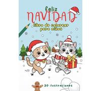Feliz NAVIDAD - Libro de colorear para niños: 30 ilustraciones de Navidad, Papá Noel, Elfos, Magia