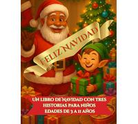 Feliz Navidad: Un libro de Navidad con tres historias para niños Edades de 3 a 11 años