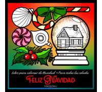FELIZ NAVIDAD: Un libro para colorear lleno de alegría navideña y de escenas mágicas de fiesta - Kirerah Books