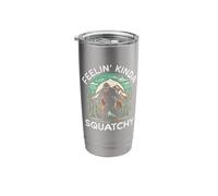 Fellin Kinda Squatchy Funny Bigfoot Sasquatch Stainless Steel Insulated Tumbler