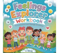 Fellings Explorer Workbook, To Understand and Manage Emotions: Fun Creative Activities for kids 4-8 years ,Develop Emotional Intelligence
