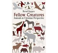 Fellow Creatures: Animals in Christian Perspective