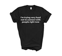Fellow Friends - I'm Trying Very Hard Not to Connect with People Right Now T-Shirt Unisex Fit XX-Large Black