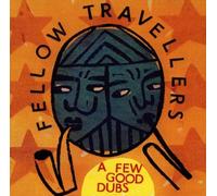 Fellow Travellers - Few Good Dubs