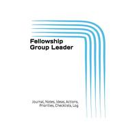 Fellowship Group Leader: Journal, Notes, Ideas, Actions, Priorities, Checklists, Log | Tool for Daily Goal Setting Tracker | Time Management | ... | Project Office Book Gifts for Meetings