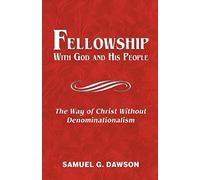 Fellowship: With God & His People: The Way of Christ Without Denominationalism