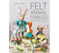 Felt Animal Families: Fabulous little felt animals to sew, with clothes & accessories