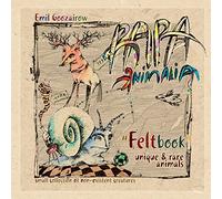 Felt Book: "Felt Book" contains pictures and information on unusual, rare and unique creatures.: Volume 1