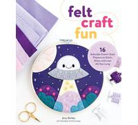 Felt Craft Fun: 16 Adorable Kawaii-Style Projects to Stitch, Share, and Love All Year Long