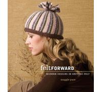 Felt Forward: Modern Designs in Knitted Felt