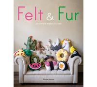 Felt & Fur: 20 simple makes to sew