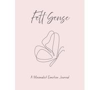 Felt Sense: A Minimalist Emotion Journal: A step-by-step workbook to help you process complicated emotional experiences| 8.5x11 inches| 105 pages with instructions and an example.