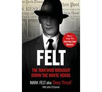Felt: The Man Who Brought Down the White House - Now a Major Motion Picture