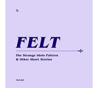 Felt - The Strange Idols Pattern And Other Short Stories (Deluxe Re-Issue Edition) (CD+7")