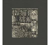 Felt: The Strange Idols Pattern and Other Short Stories - Deluxe Vinyl