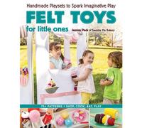 Felt Toys For Little Ones: Handmade Playsets to Spark Imaginative Play
