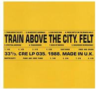 Felt - Train Above The City [VINYL]