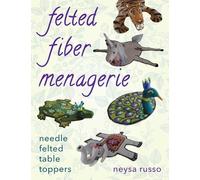 Felted Fiber Menagerie: Needle Felted Table Toppers