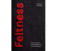 Feltness: Research-Creation, Socially Engaged Art, and Affective Pedagogies
