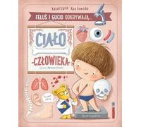 Feluś i Gucio odkrywają... Ciało człowieka