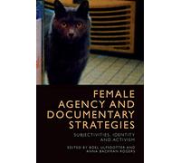 Female Agency and Documentary Strategies: Subjectivities, Identity and Activism