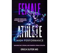 Female Athlete High Performance: Building Fast, Strong, and Powerful Female Athletes