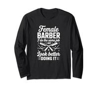 Female Barber I Do The Same Job I Just Look Better Doing It Long Sleeve T-Shirt