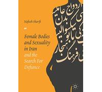 Female Bodies and Sexuality in Iran and the Search for Defiance