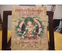 Female Buddhas: Women of Enlightenment in Tibetan Mystical Art