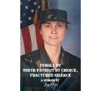 Female by Birth, Patriot by Choice Fractured Silence
