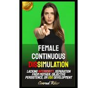 Female Continuous Dissimulation: Lacking Interiority, Separation From Mother, Objective Persistence, Or Ego Development (Redpilled Female Supremacy (satire))