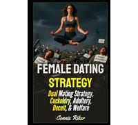 Female Dating Strategy: Dual Mating Strategy, Cuckoldry, Adultery, Deceit, & Welfare (Radical Feminism Fatale (satire))