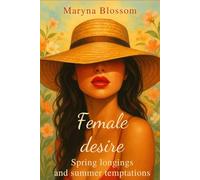 Female desire: Spring longings and summer temptations
