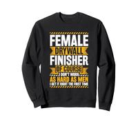 Female Drywall Finisher - Right The First Time Sweatshirt
