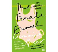 Female Eunuch: An empowering journey through the history and politics of feminism