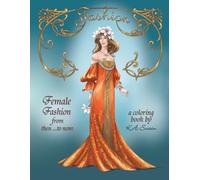 Female Fashion from then ...to now: a coloring book by K.A.Swain