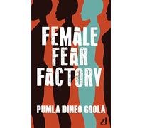 Female Fear Factory: Unravelling Patriarchy's Cultures of Violence