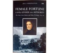 Female Fortune: The Anne Lister Diaries and Other Writings 1833-36