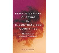 Female Genital Cutting in Industrialized Countries: Mutilation or Cultural Tradition?