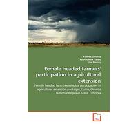 Female headed farmers' participation in agricultural extension: Female headed farm households' participation in agricultural extension packages, Lume, Oromia National Regional State, Ethiopia