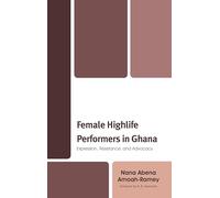 Female Highlife Performers in Ghana: Expression, Resistance, and Advocacy