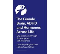 Female Hormones and ADHD: The Impact on Brain and Body
