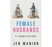 Female Husbands: A Trans History