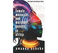 Female Monarchs and Merchant Queens in Africa (Ohio Short Histories of Africa)