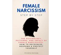 Female Narcissism Essentials Guide: The Psychology, Patterns, and Impact of Female Narcissists: How to Recognize, Respond & Protect Yourself (Understanding Narcissism)