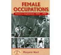 Female Occupations: Women's Employment From 1840 to 1950 (Local Dialect)
