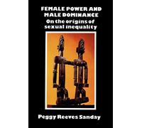 Female Power and Male Dominance: On the Origins of Sexual Inequality